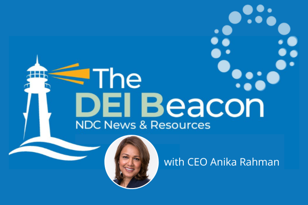 Q1 – The DEI Beacon: NDC News & Resources with CEO Anika Rahman