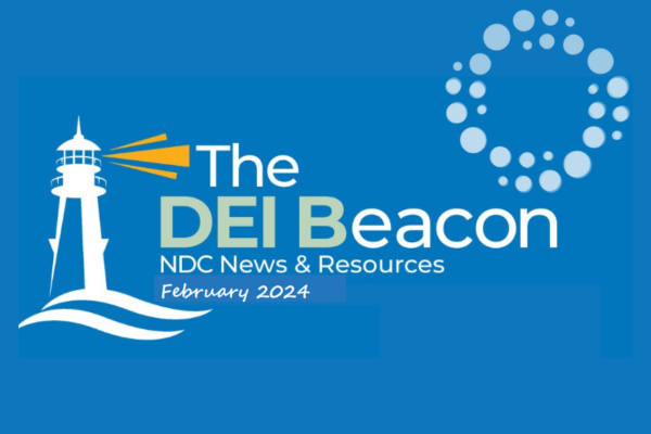 February 2024 – The DEI Beacon: NDC News & Resources